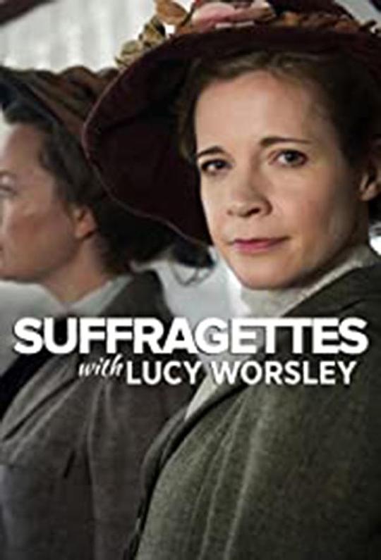 露西·沃斯利与妇女参政论者 Suffragettes with Lucy Worsley (2018)