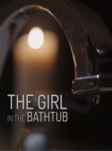 浴缸里的女孩 The Girl in the Bathtub (2018)