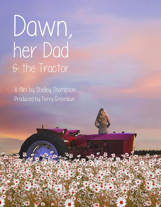 黎明的父亲与拖拉机 Dawn, Her Dad & the Tractor (2021)